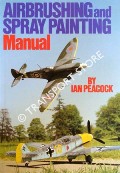 Airbrushing and Spray Painting Manual by PEACOCK, Ian